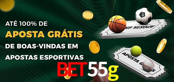 bet55g Ate 100% de Aposta Gratis